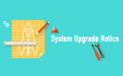 System Upgrade Notice