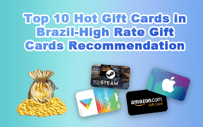 Top 10 Hot Gift Cards in Brazil-High Rate Gift Card Recommendation