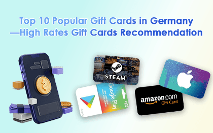 Top 10 Popular Gift Cards in Germany—High Rates Gift Cards Recommendation