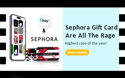 Tbay×Sephora:Best Chance to Sell Sephora Gft Card And Get More Money